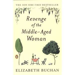 Revenge of the Middle-Aged Woman -- Elizabeth Buchan